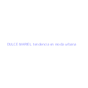 DULCE MARIEL tendencia en moda urbana