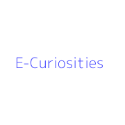 E-Curiosities
