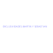 EXCLUSIVIDADES MARTIN Y SEBASTIAN