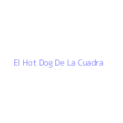 El Hot Dog De La Cuadra