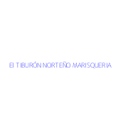 El TIBURÓN NORTEÑO MARISQUERIA