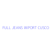 FULL JEANS IMPORT CUSCO