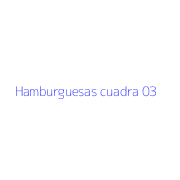 Hamburguesas cuadra 03