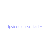 Ipsicoc curso taller