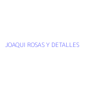 JOAQUI ROSAS Y DETALLES