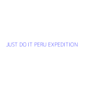 JUST DO IT PERU EXPEDITION