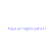 Kaya un regalo para ti