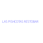 LAS PISHCOTAS RESTOBAR
