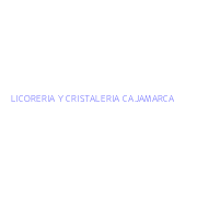 LICORERIA Y CRISTALERIA CAJAMARCA