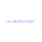 La cabaña hotel