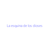 La esquina de los dioses