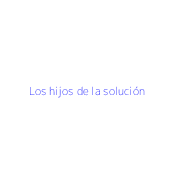 Los hijos de la solución