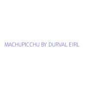 MACHUPICCHU BY DURVAL EIRL