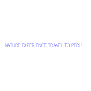 NATURE EXPERIENCE TRAVEL TO PERU