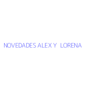 NOVEDADES ALEX Y  LORENA