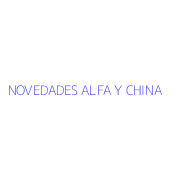 NOVEDADES ALFA Y CHINA
