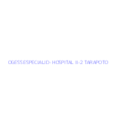 OGESS ESPECIALID- HOSPITAL II-2 TARAPOTO