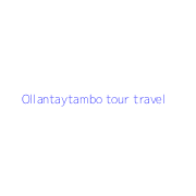 Ollantaytambo tour travel