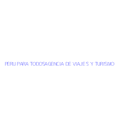 PERU PARA TODOSAGENCIA DE VIAJE S Y TURISMO