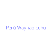 Perú Waynapicchu