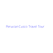 Peruvian Cusco Travel Tour