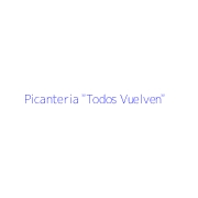 Picanteria "Todos Vuelven"
