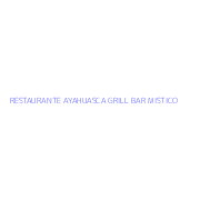 RESTAURANTE AYAHUASCA GRILL BAR MISTICO
