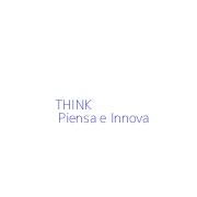 THINK | Piensa e Innova
