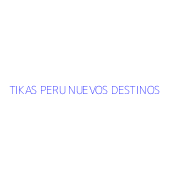 TIKAS PERU NUEVOS DESTINOS