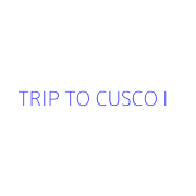 TRIP TO CUSCO I