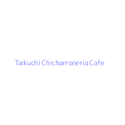 Taikuchi Chicharroneria Cafe