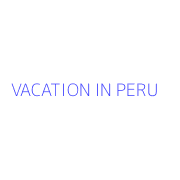 VACATION IN PERU