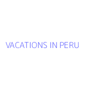 VACATIONS IN PERU