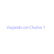 Viajando con Chullos 1