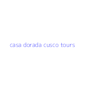 casa dorada cusco tours