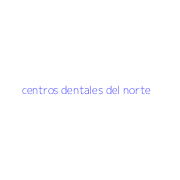 centros dentales del norte