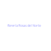 florería Rosas del Norte