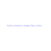 hotel y eventos chaska illary online
