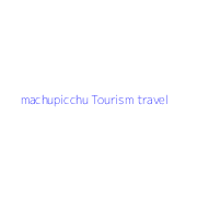 machupicchu Tourism travel