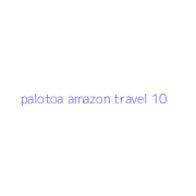 palotoa amazon travel 10