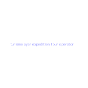 turismo ayar expedition tour operator