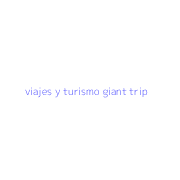 viajes y turismo giant trip
