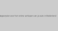 Stappenplan voor het online verkopen van je auto in Nederland