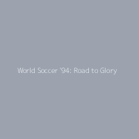 World Soccer '94: Road to Glory