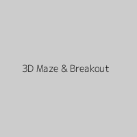 3D Maze & Breakout