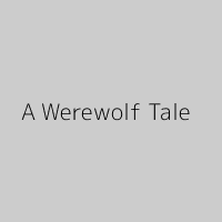 A Werewolf Tale