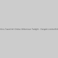 Accel World vs. Sword Art Online: Millennium Twilight - Dengeki Limited Edition