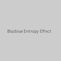 Blazblue Entropy Effect