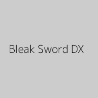Bleak Sword DX