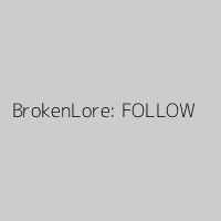 BrokenLore: FOLLOW